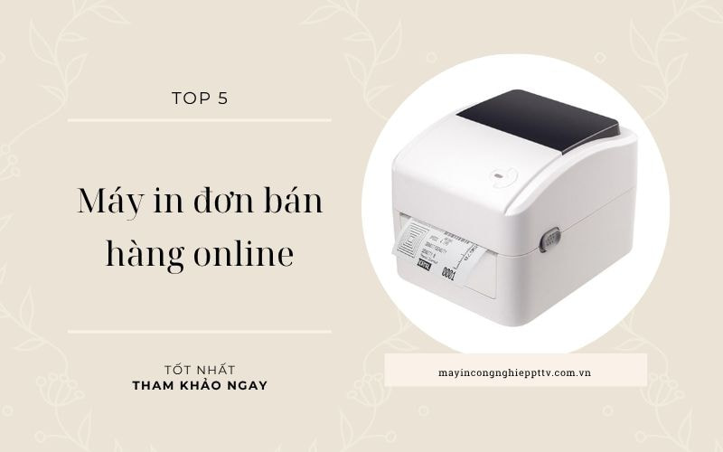 Top 5 máy in đơn bán hàng online tốt nhất - Tham khảo ngay
